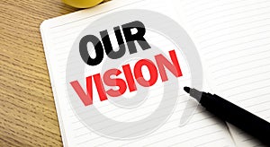 Conceptual hand writing text caption inspiration showing Our Vision. Business concept for Marketing Strategy Vision written on not