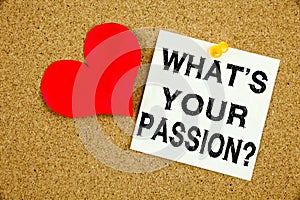 Conceptual hand writing text caption inspiration showing Question What Is Your Passion concept for Goal Motivation Plan and Love w