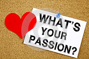 Conceptual hand writing text caption inspiration showing Question What Is Your Passion concept for Goal Motivation Plan and Love w