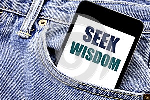 Conceptual hand writing text caption inspiration showing Seek Wisdom. Business concept for Inspiration Knowledge Written phone mob