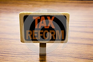 Conceptual hand writing text caption inspiration showing Tax Reform. Business concept for Government Change in Taxes written on an