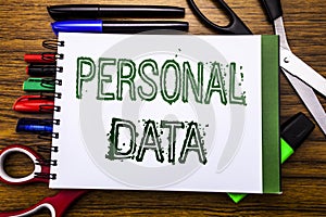 Conceptual hand writing text Personal Data. Concept for Digital Protection Written on notebook, wooden background with office equ