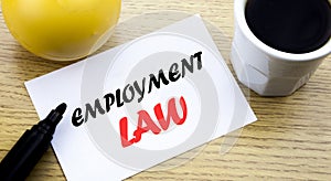 Conceptual hand writing text showing Employment Law. Business concept for Employee Legal Justice written sticky note empty paper,