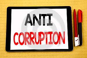 Conceptual handwriting text caption inspiration showing Anti Corruption. Business concept for Bribery Corrupt Text Written on tabl