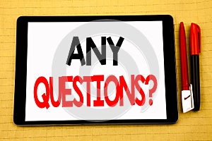 Conceptual handwriting text caption inspiration showing Any Questions. Business concept for Answer Help Question Written on tablet