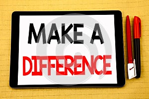 Conceptual handwriting text caption inspiration showing Make A Difference. Business concept for Motivation Success Written on tabl