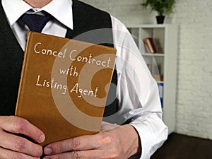 Conceptual photo about Cancel Contract With Listing Agent with handwritten text
