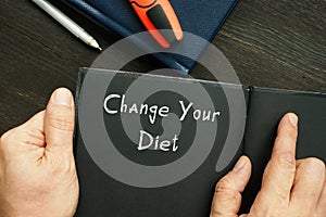 Conceptual photo about Change Your Diet with written phrase