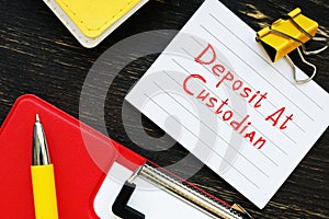 Conceptual photo about Deposit At Custodian with written text