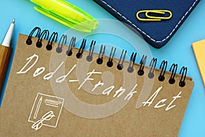 Conceptual photo about Dodd-Frank Act with handwritten text