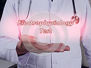 Conceptual photo about Electrophysiology Test with handwritten phrase photo