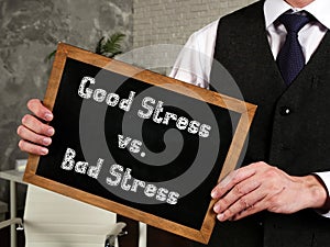 Conceptual photo about Good Stress vs. Bad Stress with written text