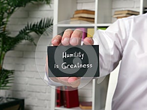 Conceptual photo about Humility is Greatness with written phrase