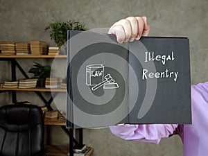 Conceptual photo about Illegal Reentry with written text