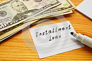 Conceptual photo about Installment Loan with written text