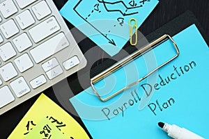 Conceptual photo about Payroll Deduction Plan with handwritten phrase