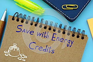 Conceptual photo about Save With Energy Credits with handwritten text