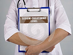 Conceptual photo about SERUM CREATININE LEVEL with handwritten text