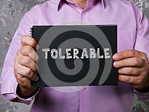 Conceptual photo about TOLERABLE with written phrase
