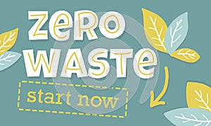 Conceptual vector composition with words Zero Waste Start now. Nature friendly concept based on redusing waste and using or