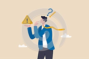 Concern or doubt to make decision, worried for problem or issue, attention or challenge ahead, distrust or trouble concept,