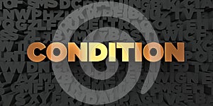 Condition - Gold text on black background - 3D rendered royalty free stock picture