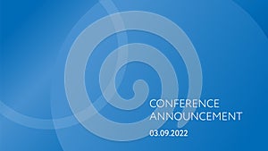 Conference announcement simple minimalistic presentation template. Blue start page. Circles and gradients. Background for text,