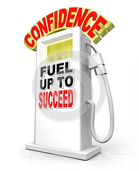 Confidence Fuel Up Succeed Gas Pump Powers Confident Attitude photo