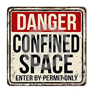 Confined space vintage rusty metal sign