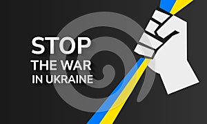 The conflict between Russia and Ukraine. Concept with flags of Ukraine and Russia. The inscription to stop the war. Fist