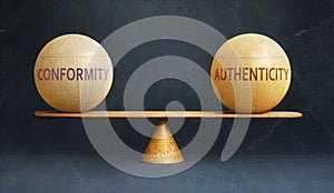 Conformity and Authenticity in balance - a metaphor showing the importance of two aspects of life staying in equilibrium to create