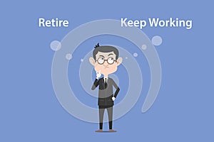 Confusing to make a decision for retire or keep working illustration with a white bubble text