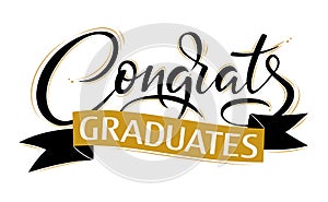 Congrats Graduates. Greeting lettering sign. Congratulating vector banner for graduation party, congratulation ceremony,  card.