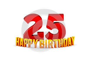 Congratulations on the 25th anniversary, happy birthday with rounded 3d text and shadow isolated on white background
