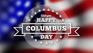 Congratulations on the Columbus day against the background of the flag of the United States of America.