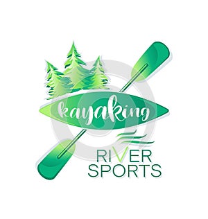 Coniferous forest. Kayaking. RIVER SPORT. Lettering.