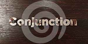 Conjunction - grungy wooden headline on Maple - 3D rendered royalty free stock image