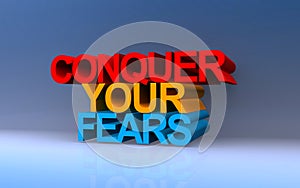 conquer your fears on blue