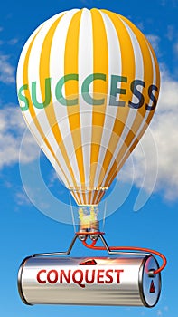 Conquest and success - shown as word Conquest on a fuel tank and a balloon, to symbolize that Conquest contribute to success in
