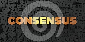 Consensus - Gold text on black background - 3D rendered royalty free stock picture