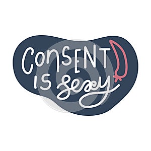 Consent is sexy hand drawn vector quote lettering