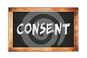 CONSENT text written on wooden frame school blackboard