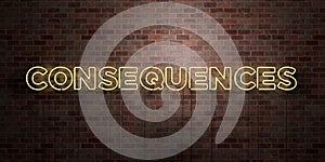 CONSEQUENCES - fluorescent Neon tube Sign on brickwork - Front view - 3D rendered royalty free stock picture