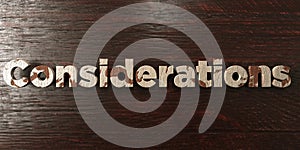 Considerations - grungy wooden headline on Maple - 3D rendered royalty free stock image