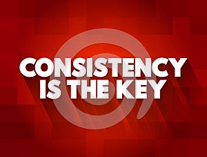 Consistency Is The Key text quote, concept background