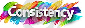 Consistency paper word sign with colorful spectrum paint brush strokes over white