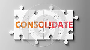 Consolidate complex like a puzzle - pictured as word Consolidate on a puzzle pieces to show that Consolidate can be difficult and photo