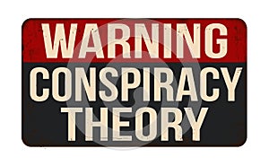 Conspiracy theory vintage rusty metal sign