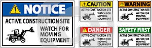 Construction Area Sign Danger - Active Construction Site, Watch For Moving Equipment