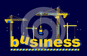 Construction cranes build Business word vector concept design, conceptual illustration with lettering allegory in progress